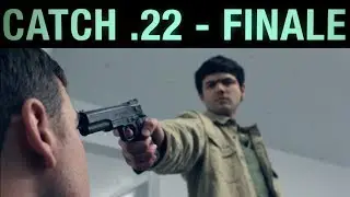 Catch  .22 Episode #4 - Finale