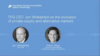 TPG CEO Jon Winkelried on the evolution of private equity and alternative markets