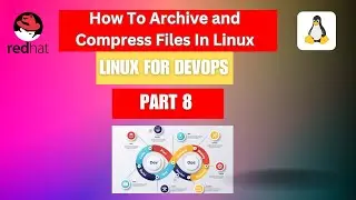 Linux For DevOps Part 8 | How To Archive and Compress Files | Linux Tutorial For Beginners