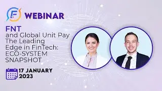 EN FNT and GLOBAL UNIT PAY - The Leading Edge in FinTech: ECO-SYSTEM SNAPSHOT (17.01.2023)