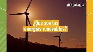 ¿Qué son las energías renovables?