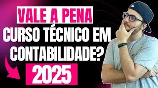 VALE A PENA FAZER CURSO TÉCNICO EM CONTABILIDADE EM 2025??