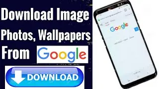 Easy Ways to Download Images/Wallpapers/Photos/Pitchers Free from google