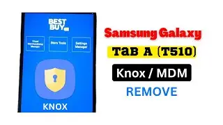 Samsung Galaxy Tab A (T510) Knox / MDM  Remove || How to Disable Knox Security