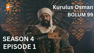 Kurulus Osman Season 4 Bolum 99 Episode 1 Urdu Bolum 99 Turkish Kurulus Osman