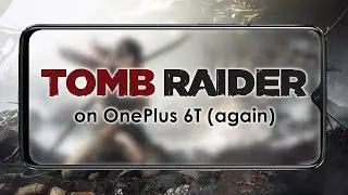 Tomb Raider (2013) on OnePlus 6T | Windows on ARM