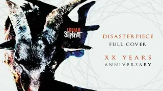 Slipknot - Disasterpiece | Full Cover IOWA Album XX Years Anniversary