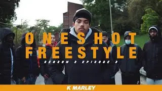 ONESHOT FREESTYLE w/ K Marley | #S03EP03