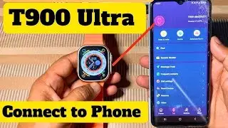 How to connect T900 Ultra Smart Watch with Phone/ ZTFit App