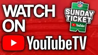 How To Watch NFL Sunday Ticket on YouTube TV (2024 Season)