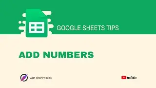 How to Add Numbers in Google Sheets?