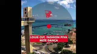 Louie Cut, Fashion Piva - Mete Dança