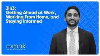 3in3: Getting Ahead at Work, Working From Home, and Staying Informed | MNK Law