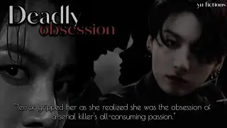 when a psyco serial killer became obsessed with her | forced love ff | jungkook ff | jk ff | bts ff