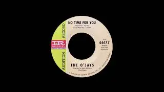 The O'Jays - No Time For You