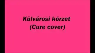 Külvárosi Körzet (Cure cover)