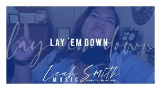 Lay 'Em Down [Original] | Leah Gabrielle Smith