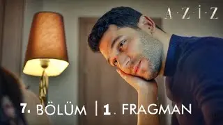 Aziz 7.Bölüm Fragmanı