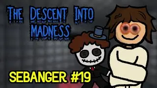 The Descent into Madness