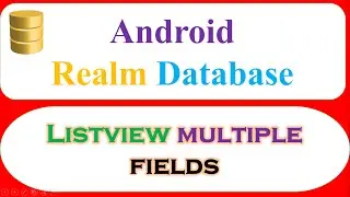 Android Realm Database Ep.06 : ListView Multiple Fields - Write,Read,AutoRefresh
