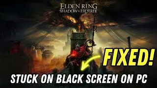 How To Fix Elden Ring Stuck On Black Screen on PC