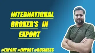 International broker's in export || how to work with brokers || import export business