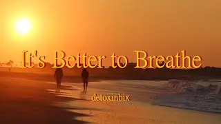 It's Better to Breathe