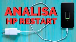 Analisa Hp Restart di cas semalaman