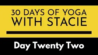 30 Days of Yoga | Day Twenty Two