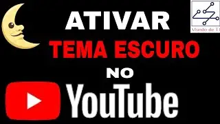 TEMA ESCURO: Como Ativar o Tema Escuro no Youtube