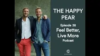 The Power of Community with The Happy Pear | Feel Better Live More Podcast