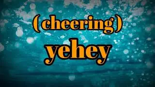 Yehey cheering sound effects
