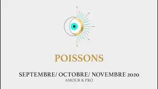 ✨POISSONS🍁 SEPT OCTOBRE NOVEMBRE 2020🍁AMOUR & PRO🗝
