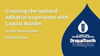 Creating the optimal editorial experience with Layout Builder / Drupal Development / Daniel Veza