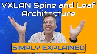 VXLAN - Spine and Leaf Architecture