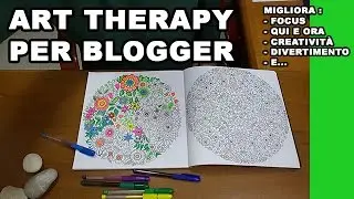 Art therapy per blogger (e non solo) + speed painting