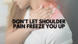 Don’t Let Shoulder Pain Freeze You Up