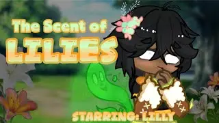 The Scent of Lilies | Gacha Fart | 🇺🇸 🇧🇷