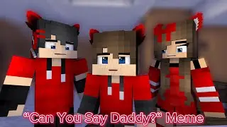 “Can You Say Daddy?“ Meme - Mine-imator Minecraft Animation