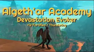 12+ Algeth'ar Academy Fortified/Thundering | Devastation Evoker | Dragonflight Beta M+