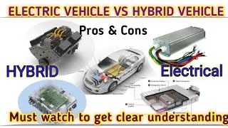 Electric Vehicle vs Hybrid Vehicle ll Pros and Cons