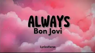 Bon Jovi - Always (Lyrics)