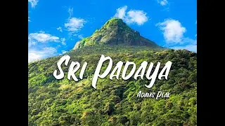 Sri Padaya | Samanala Kanda | උත්තම ශ්‍රීපාදස්ථානය  | Adam's peak