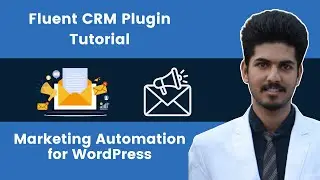 Fluent CRM Plugin Tutorial 2024 | Best Free Marketing Automation for WordPress
