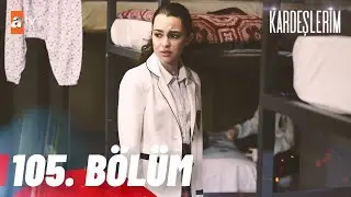 Kardeşlerim 105. Bölüm 