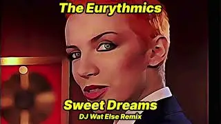 Sweet Dreams 2021 Version | DJ Wat Else Remake