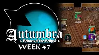 Antumbra: Echoes of the Eclipse - Week 47 - A home in ruin