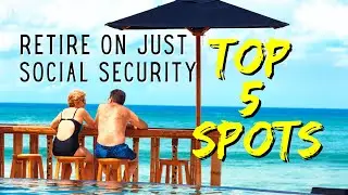 Cheapest Countries To Retire in with ONLY Social Security