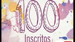 ESPECIAL 100 INSCRITOS