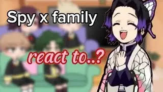 Spy x family react a ANYA as SHINOBU [+spoilers]